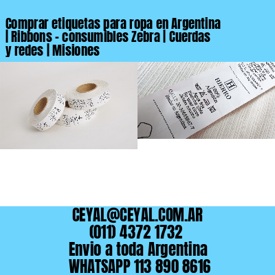 Comprar etiquetas para ropa en Argentina | Ribbons – consumibles Zebra | Cuerdas y redes | Misiones