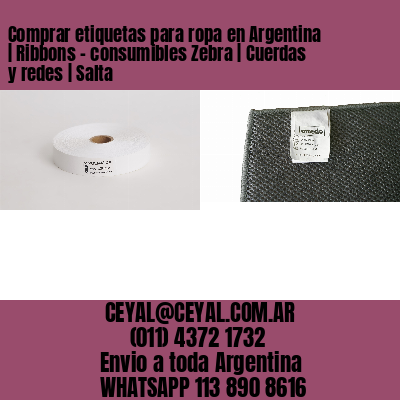 Comprar etiquetas para ropa en Argentina | Ribbons – consumibles Zebra | Cuerdas y redes | Salta