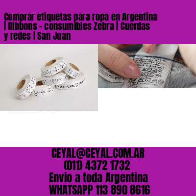Comprar etiquetas para ropa en Argentina | Ribbons – consumibles Zebra | Cuerdas y redes | San Juan