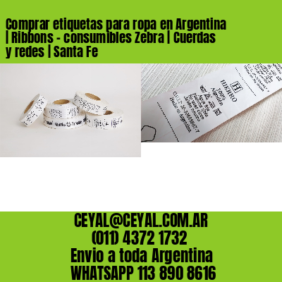 Comprar etiquetas para ropa en Argentina | Ribbons – consumibles Zebra | Cuerdas y redes | Santa Fe