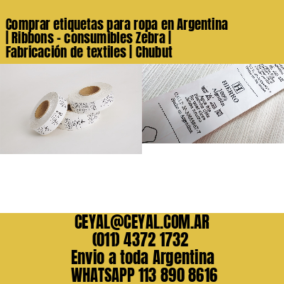 Comprar etiquetas para ropa en Argentina | Ribbons – consumibles Zebra | Fabricación de textiles | Chubut