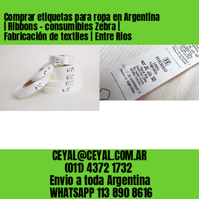 Comprar etiquetas para ropa en Argentina | Ribbons – consumibles Zebra | Fabricación de textiles | Entre Rios