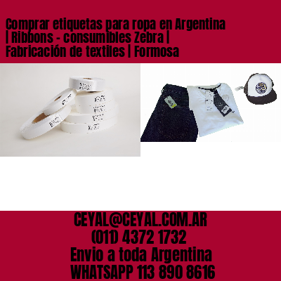 Comprar etiquetas para ropa en Argentina | Ribbons – consumibles Zebra | Fabricación de textiles | Formosa
