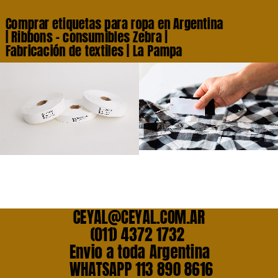 Comprar etiquetas para ropa en Argentina | Ribbons – consumibles Zebra | Fabricación de textiles | La Pampa