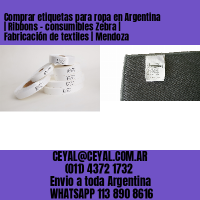 Comprar etiquetas para ropa en Argentina | Ribbons – consumibles Zebra | Fabricación de textiles | Mendoza