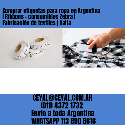 Comprar etiquetas para ropa en Argentina | Ribbons – consumibles Zebra | Fabricación de textiles | Salta