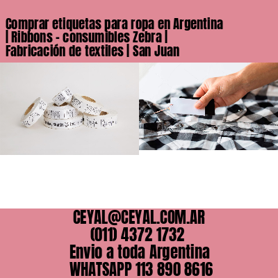 Comprar etiquetas para ropa en Argentina | Ribbons – consumibles Zebra | Fabricación de textiles | San Juan
