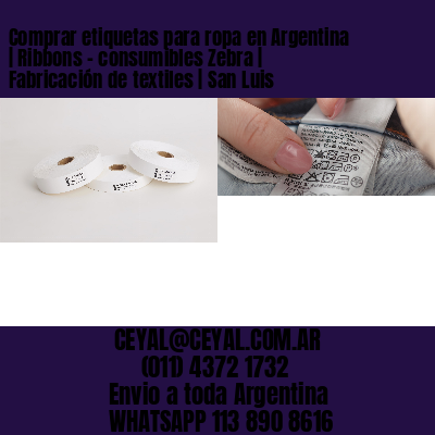 Comprar etiquetas para ropa en Argentina | Ribbons – consumibles Zebra | Fabricación de textiles | San Luis