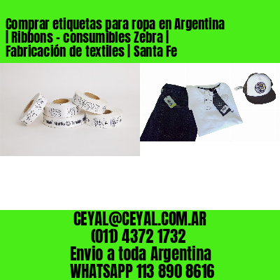 Comprar etiquetas para ropa en Argentina | Ribbons – consumibles Zebra | Fabricación de textiles | Santa Fe