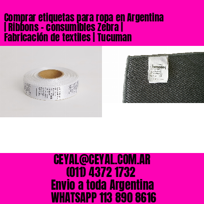 Comprar etiquetas para ropa en Argentina | Ribbons – consumibles Zebra | Fabricación de textiles | Tucuman
