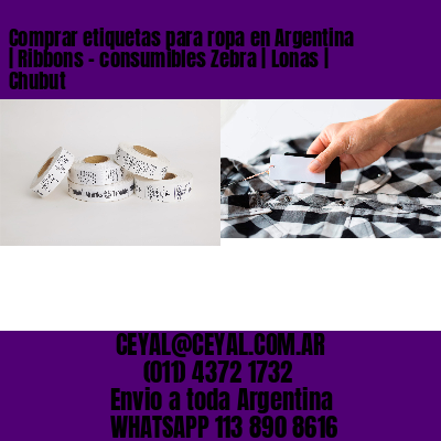 Comprar etiquetas para ropa en Argentina | Ribbons – consumibles Zebra | Lonas | Chubut