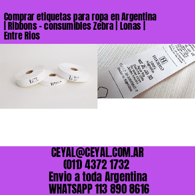 Comprar etiquetas para ropa en Argentina | Ribbons – consumibles Zebra | Lonas | Entre Rios