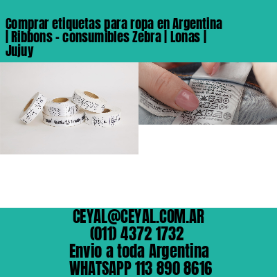 Comprar etiquetas para ropa en Argentina | Ribbons – consumibles Zebra | Lonas | Jujuy