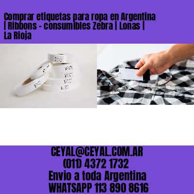Comprar etiquetas para ropa en Argentina | Ribbons – consumibles Zebra | Lonas | La Rioja