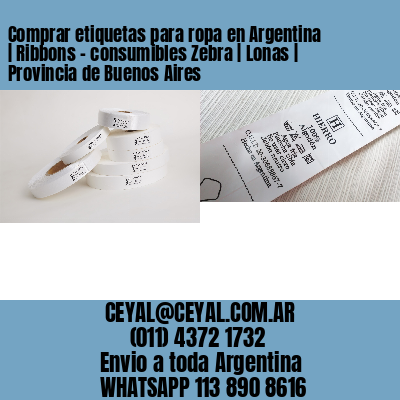 Comprar etiquetas para ropa en Argentina | Ribbons – consumibles Zebra | Lonas | Provincia de Buenos Aires