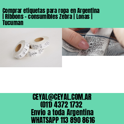 Comprar etiquetas para ropa en Argentina | Ribbons – consumibles Zebra | Lonas | Tucuman