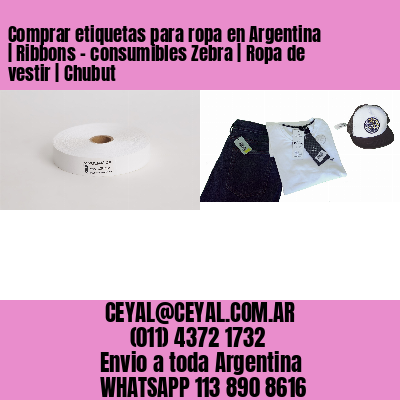 Comprar etiquetas para ropa en Argentina | Ribbons – consumibles Zebra | Ropa de vestir | Chubut