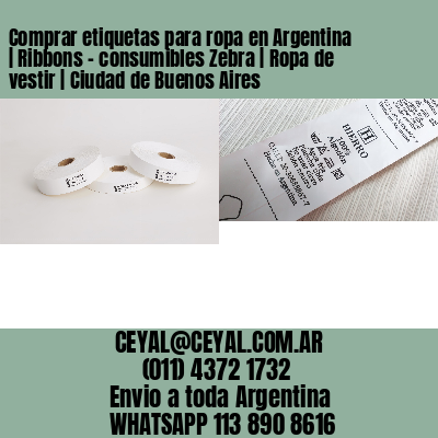 Comprar etiquetas para ropa en Argentina | Ribbons – consumibles Zebra | Ropa de vestir | Ciudad de Buenos Aires