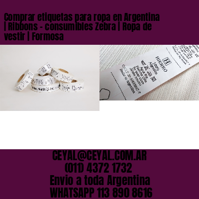 Comprar etiquetas para ropa en Argentina | Ribbons – consumibles Zebra | Ropa de vestir | Formosa