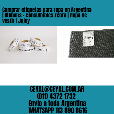 Comprar etiquetas para ropa en Argentina | Ribbons – consumibles Zebra | Ropa de vestir | Jujuy