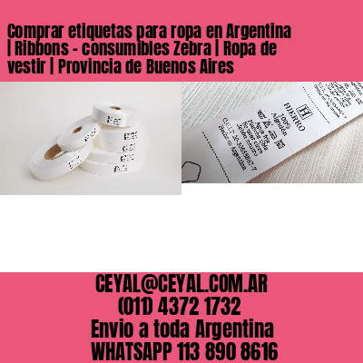Comprar etiquetas para ropa en Argentina | Ribbons – consumibles Zebra | Ropa de vestir | Provincia de Buenos Aires