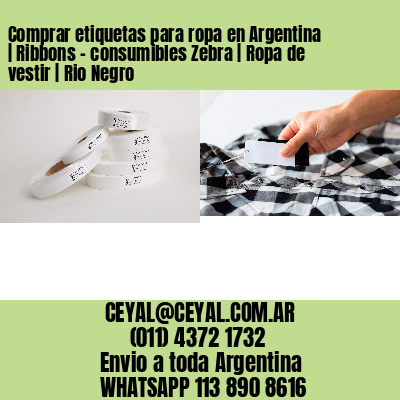 Comprar etiquetas para ropa en Argentina | Ribbons – consumibles Zebra | Ropa de vestir | Rio Negro