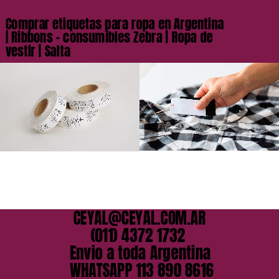 Comprar etiquetas para ropa en Argentina | Ribbons – consumibles Zebra | Ropa de vestir | Salta