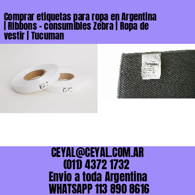 Comprar etiquetas para ropa en Argentina | Ribbons – consumibles Zebra | Ropa de vestir | Tucuman