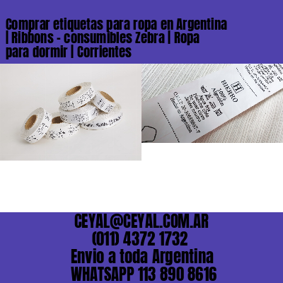 Comprar etiquetas para ropa en Argentina | Ribbons – consumibles Zebra | Ropa para dormir | Corrientes