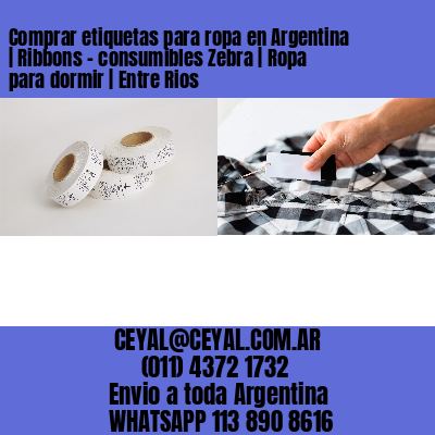 Comprar etiquetas para ropa en Argentina | Ribbons – consumibles Zebra | Ropa para dormir | Entre Rios