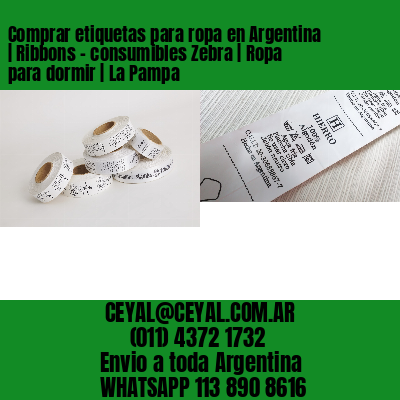 Comprar etiquetas para ropa en Argentina | Ribbons – consumibles Zebra | Ropa para dormir | La Pampa