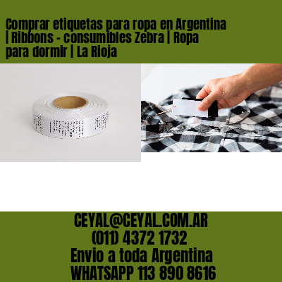 Comprar etiquetas para ropa en Argentina | Ribbons – consumibles Zebra | Ropa para dormir | La Rioja
