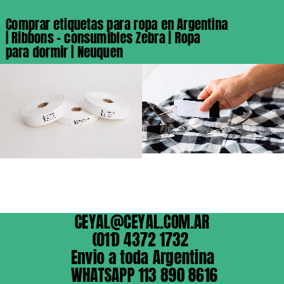 Comprar etiquetas para ropa en Argentina | Ribbons – consumibles Zebra | Ropa para dormir | Neuquen