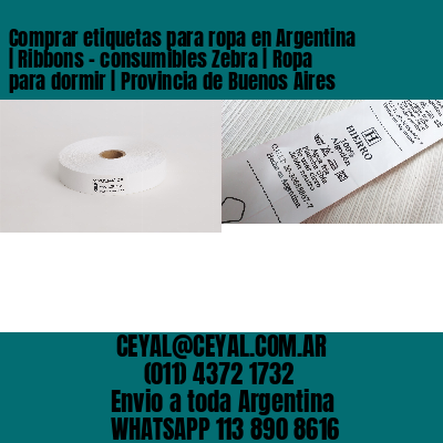 Comprar etiquetas para ropa en Argentina | Ribbons – consumibles Zebra | Ropa para dormir | Provincia de Buenos Aires