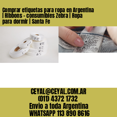 Comprar etiquetas para ropa en Argentina | Ribbons – consumibles Zebra | Ropa para dormir | Santa Fe