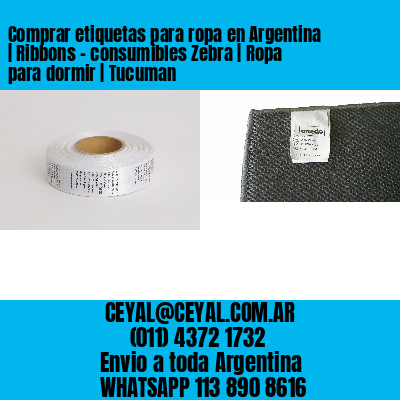 Comprar etiquetas para ropa en Argentina | Ribbons – consumibles Zebra | Ropa para dormir | Tucuman
