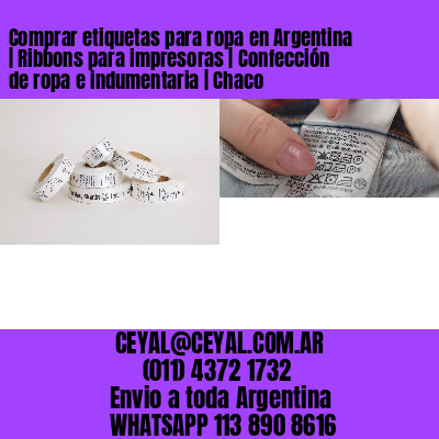 Comprar etiquetas para ropa en Argentina | Ribbons para impresoras | Confección de ropa e indumentaria | Chaco