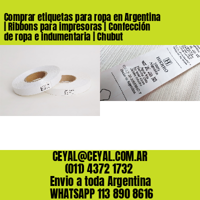Comprar etiquetas para ropa en Argentina | Ribbons para impresoras | Confección de ropa e indumentaria | Chubut