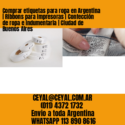 Comprar etiquetas para ropa en Argentina | Ribbons para impresoras | Confección de ropa e indumentaria | Ciudad de Buenos Aires