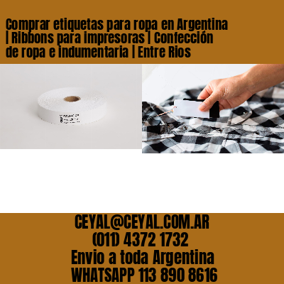 Comprar etiquetas para ropa en Argentina | Ribbons para impresoras | Confección de ropa e indumentaria | Entre Rios