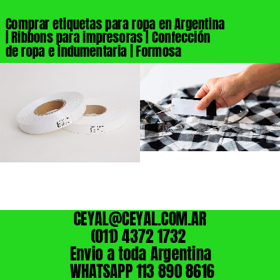 Comprar etiquetas para ropa en Argentina | Ribbons para impresoras | Confección de ropa e indumentaria | Formosa