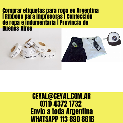 Comprar etiquetas para ropa en Argentina | Ribbons para impresoras | Confección de ropa e indumentaria | Provincia de Buenos Aires