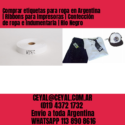 Comprar etiquetas para ropa en Argentina | Ribbons para impresoras | Confección de ropa e indumentaria | Rio Negro