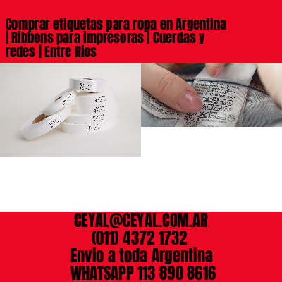 Comprar etiquetas para ropa en Argentina | Ribbons para impresoras | Cuerdas y redes | Entre Rios