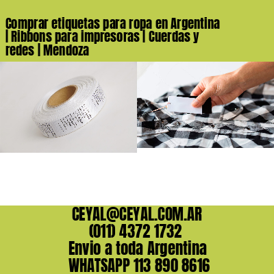 Comprar etiquetas para ropa en Argentina | Ribbons para impresoras | Cuerdas y redes | Mendoza