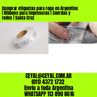 Comprar etiquetas para ropa en Argentina | Ribbons para impresoras | Cuerdas y redes | Santa Cruz