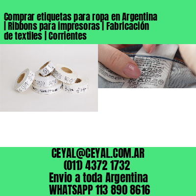 Comprar etiquetas para ropa en Argentina | Ribbons para impresoras | Fabricación de textiles | Corrientes