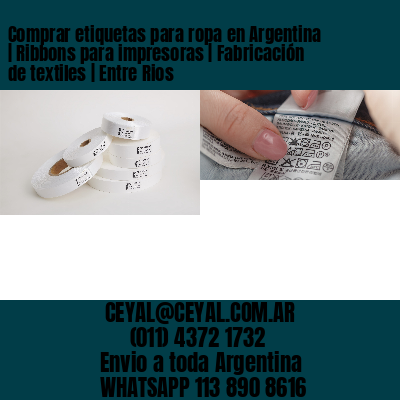 Comprar etiquetas para ropa en Argentina | Ribbons para impresoras | Fabricación de textiles | Entre Rios
