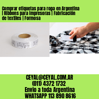 Comprar etiquetas para ropa en Argentina | Ribbons para impresoras | Fabricación de textiles | Formosa