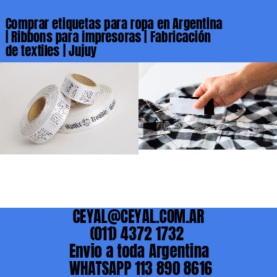 Comprar etiquetas para ropa en Argentina | Ribbons para impresoras | Fabricación de textiles | Jujuy